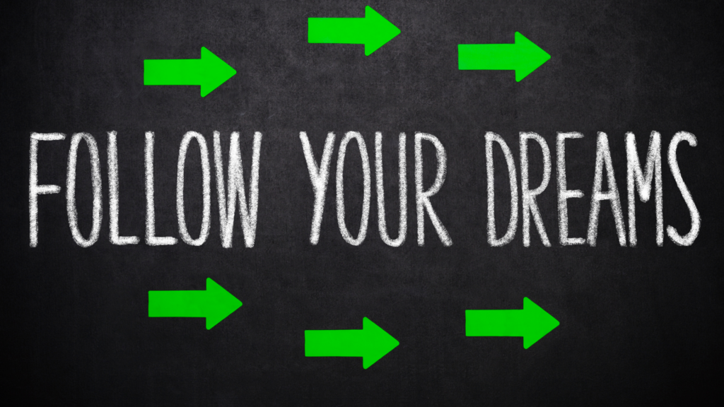 Never give up on your dreams