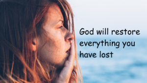 God will restore everything you have lost