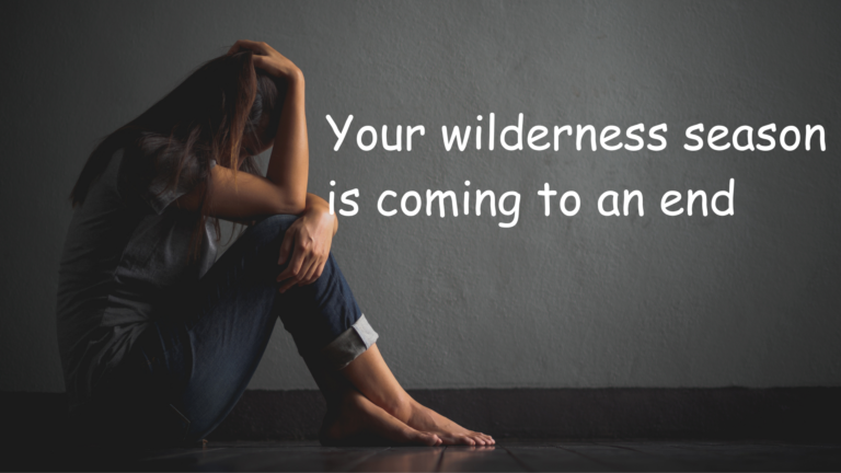 Your wilderness season is coming to an end